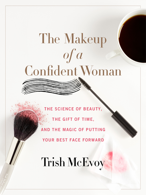 Title details for The Makeup of a Confident Woman by Trish McEvoy - Wait list